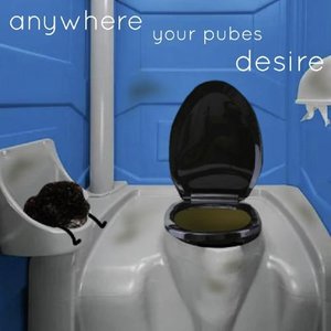 Anywhere Your Pubes Desire