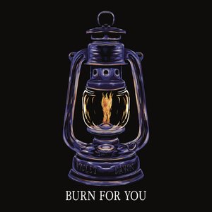 Burn For You