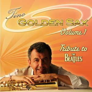 Tino Golden Sax, Volume 1 : Tribute to The Beatles