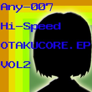 Hi-Speed Otaku Core.EP Vol.2