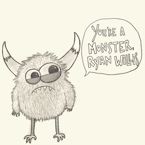 You're a Monster, Ryan Willis