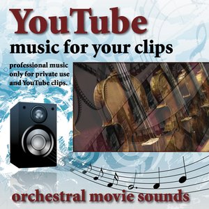 Youtube - Music for Your Clips (Orchestral Movie Sounds)