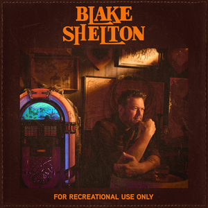 BLAKE SHELTON - For Recreational Use Only - Zortam Music