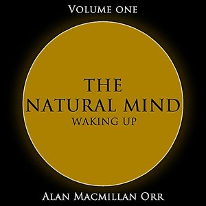 The Natural Mind - Waking Up, Vol. 1