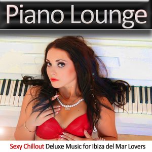 Piano Lounge (Sexy Chillout Deluxe Music for Ibiza del Mar Lovers)