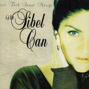 İşte Türk Sanat Müziği İşte Sibel Can