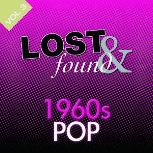 Lost & Found: 1960's Pop Volume 3