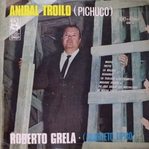 Anibal Troilo (Pichuco) - Roberto Grela (Cuarteto Tipico)