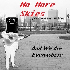 No More Skies (For Walter White)