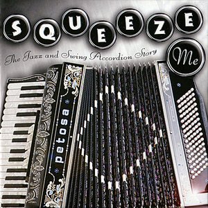 Squeeze Me: The Jazz and Swing Accordion Story