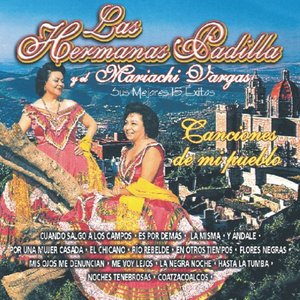 Las Hermanas Padilla Y El Mariachi Vargas - Sus Mejores 15 Éxitos Canciones De Mi Pueblo