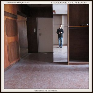 Presents: The Glamorous Life Savers "Resurrected Elsewhere"