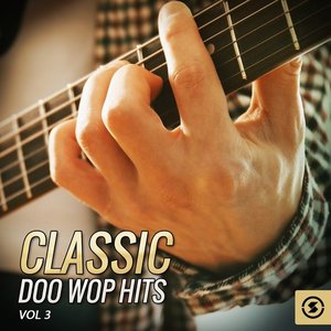 Classic Doo Wop Hits, Vol. 3