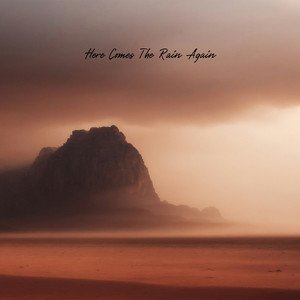 Here Comes the Rain Again