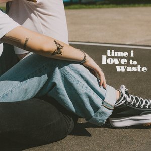 Time I Love to Waste - Single