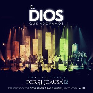 El Dios que Adoramos (En Vivo desde Por Su Causa 2012)