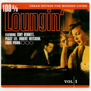 100% Loungin' - Urban Sounds For Modern Living Vol. 1