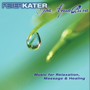 Spa Aqua Pura - Music for Relaxation, Massage and Healing