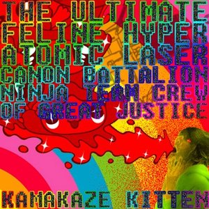 The Ultimate Feline Hyper Atomic Laser Cannon Battalion Ninja Team Crew of Great Justice