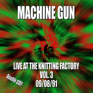 Machine Gun Live at the Knitting Factory #3 9/8/91