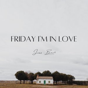 Friday I'm in Love - Single