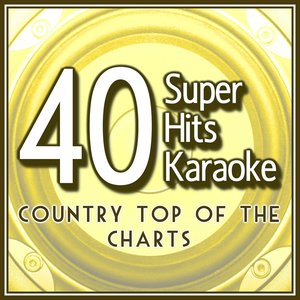40 Super Hits Karaoke: Country Top of the Charts