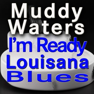 I'm Ready / Louisana Blues (Original Artists Original Songs)