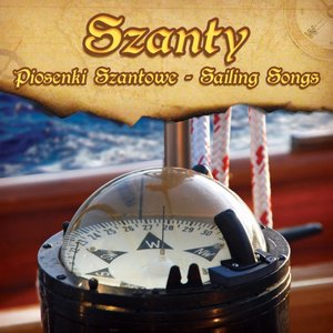 Szanty, Piosenki Szantowe, Sailing Songs