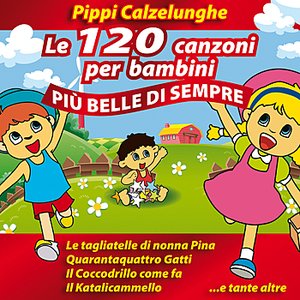 Pippi Calzelunghe - Le 120 canzoni per bambini  più belle di sempre