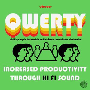 Qwerty: Increased Productivity Through Hi Fi Sound, Chill Hip Hop Instrumentals and Intricate, Organic, Beat Driven Electronica