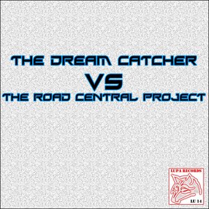 The Dream Catcher vs. the Road Central Project