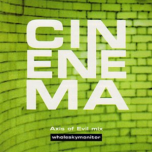 Cinenema (Axis of Evil Mix)