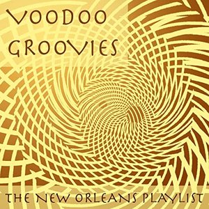 Voodoo Groovies: The New Orleans Playlist