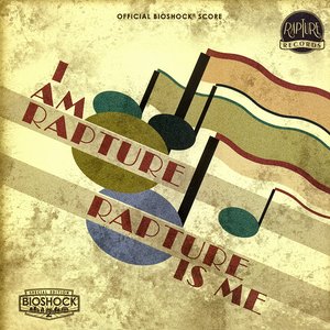 I Am Rapture, Rapture Is Me: Official BioShock Score