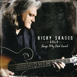 Ricky Skaggs Solo Songs My Dad Loved