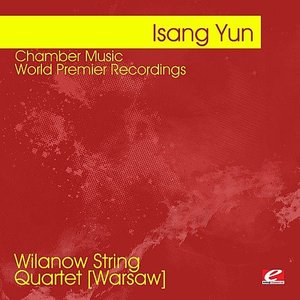 Yun: Chamber Music - World Premier Recordings (Digitally Remastered)