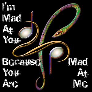 I'm Mad At You Because You Are Mad At Me