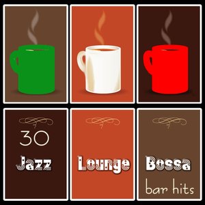 30 Jazz Lounge Bossa Bar Hits