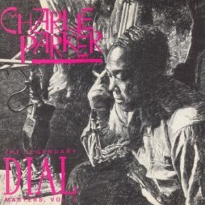 Charlie Parker - The Legendary Dial Masters, Volume 2 - Zortam Music