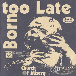 CHURCH OF MISERY - Born Too Late - Zortam Music