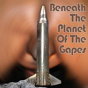 Beneath the Planet of the Gapes