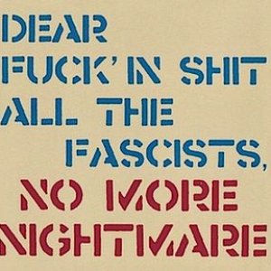 Dear Fuck'in Shit All The Fascists, No More Nightmare