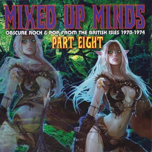 Mixed Up Minds, Part 8: Obscure Rock And Pop From The British Isles, 1970-1974