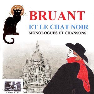 Bruant et le Chat Noir - Monologues et chansons