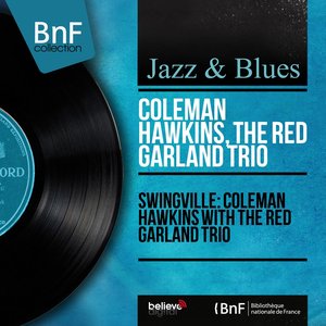 Swingville: Coleman Hawkins With the Red Garland Trio (Mono Version)