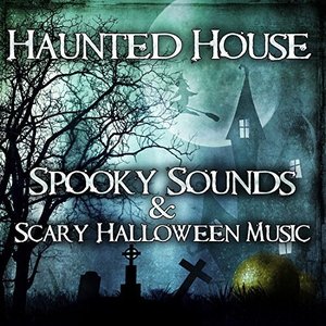 Haunted House: Spooky Sounds & Scary Halloween Music – Ultimate Creepy Effects, Fear Anthem, Horror Music, Best Halloween Party Collection 2016 for Everyone