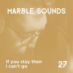 If You Stay Then I Can’t Go (27tapes session)