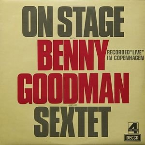 On Stage With Benny Goodman & His Sextet Recorded "Live" In Copenhagen