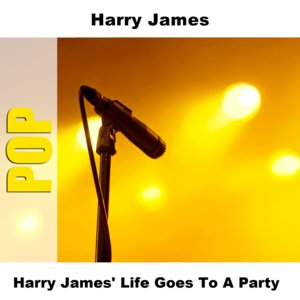 Harry James' Life Goes To A Party