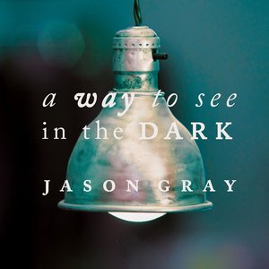 A Way To See In The Dark (Special Edition)